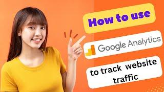 HOW TO USE GOOGLE ANALYTICS TO TRACK WEBSITE TRAFFIC 2024! (FULL GUIDE)