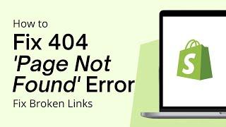 How To Fix 404 'Page Not Found' Error In Shopify | Fix Broken Links