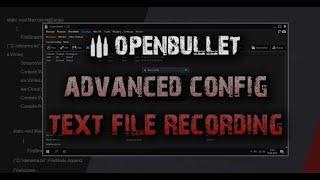 OpenBullet Advanced Config - Text File Recording