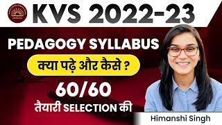 KVS 2022-23 Target Batch | Pedagogy Introduction Class by Himanshi Singh | KVS Syllabus Analysis PYQ