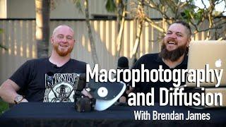 Macrophotography and Diffusion with Cygnustech (Brendan James).