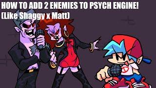 HOW TO ADD 2 ENEMIES TO PSYCH ENGINE! (Like Shaggy x Matt!)