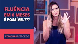 Fluente no Inglês em 6 meses?