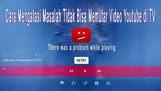 Cara Mengatasi Masalah Tidak Bisa Memutar Video Youtube di TV