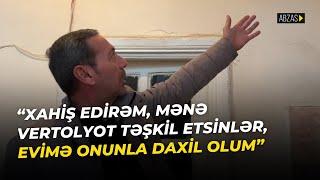 "Kubinka" sakini: “Xahiş edirəm, mənə vertolyot təşkil etsinlər, evimə onunla daxil olum”