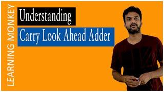 Understanding Carry Look Ahead Adder || Lesson 87 || Digital Electronics || Learning Monkey ||