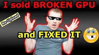 I sold a broken graphics card on ebay and then I fixed it