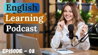 English Learning Podcast Conversation Episode 8 | Elementary | Podcast To Improve English Listening