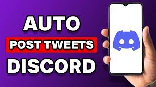How To Automatically Post Tweets To Your Discord Server