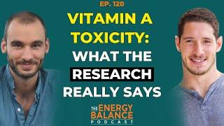 Ep 120: Vitamin A Toxicity: Retinoic Acid Toxicity, Accutane, and Whether Hypervitaminosis A Exists