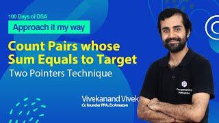 Count Pairs whose Sum Equals to Target | Two Pointers Technique | L-45