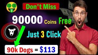 How to get 90000 Dogs Coins and Earn 113 Dollars Free || How to Get Free Coin