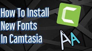 How To Add / Install New Fonts On Camtasia Studio