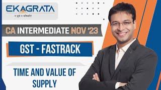 CA Intermediate Nov'23 | GST FastTrack - Time and Value of Supply | CA. Nishant Kumar