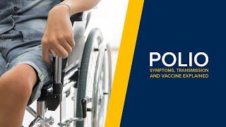 Polio Explained - Vaccination, Symptoms and Transmission