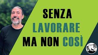 Senza LAVORARE, ma non così!