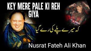 Key Mere Pale Ki Reh Giya | Famous Qawali | Nusrat Fateh Ali Khan