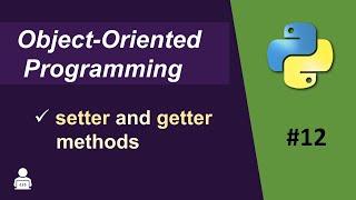 Object Oriented Programming Python -12 | Setter and Getter Methods in Python