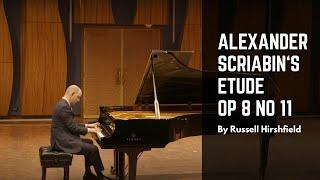 Russell Hirshfield performs Alexander Scriabin’s Etude Op 8 No 11