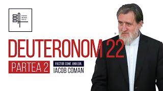 Deuteronom 22 [PARTEA 2] • Dumnezeu a hotărât să ne ajute | Iacob Coman