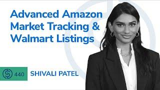 Advanced Amazon Market Tracking & Walmart Listing | SSP #440