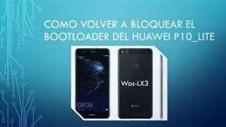 Bloquear bootloader- HuaweiP10Lite