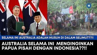 AUSTRALIA SELAMA INI MENGINGINKAN PAPUA PISAH DENGAN INDONESIA?!