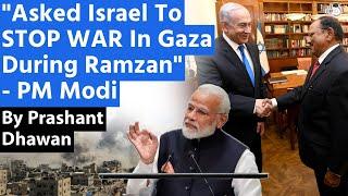 PM Modi says he asked Israel to STOP WAR in Gaza During Ramazan | What did Israel do?