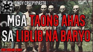 MGA TAONG AHAS SA LIBLIB NA BARYO | Kwentong Horror | True Story