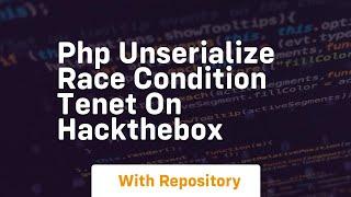 Php unserialize race condition tenet on hackthebox