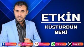 ETKİN - KÜSTÜRDÜN BENİ