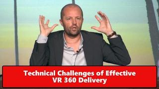 Technical Challenges of Effective VR 360 Delivery