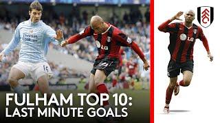 Fulham Top 10: LAST-MINUTE GOALS!