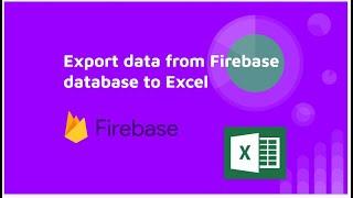 Export data from Firebase database To Google Sheets || 2022
