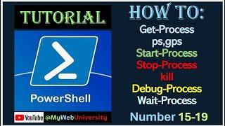 PowerShell Tutorial: How to: Get-Process, Start-Process; Stop-Process, Debug-Process, Wait-Process