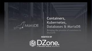 How to Run Databases on Containers: Docker + MariaDB | DZone.com Webinar