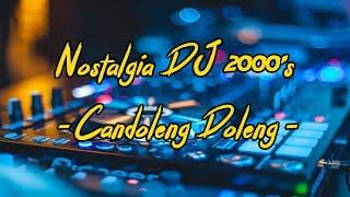 DJ CANDOLENG DOLENG (NOSTALGIA)