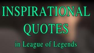 Inspirational Quotes in League of Legends | nightslut3