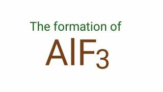 The formation of AlF3. AlF3 compound. Aluminum fluoride formation. Ionic bonding for AlF3. alf3