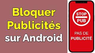 Comment bloquer les publicités sur Android