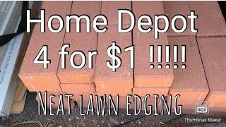 Home Depot Bricks 4 for $1/ Neat easy install for lawn edging