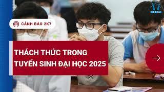 THÔNG TIN TUYỂN SINH ĐẠI HỌC 2025 - 2K7 NHẤT ĐỊNH PHẢI BIẾT!!