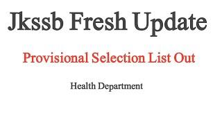 Jkssb Fresh Update Provisional Selection List Out