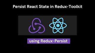 Learn to Persist State in React Redux-Toolkit App using Redux-Persist