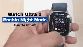 How to Activate Night Mode Apple Watch Ultra 2!