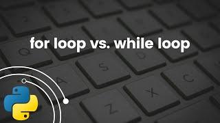 for loop vs. while loop in Python