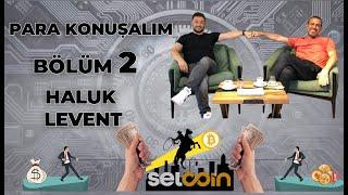 PARA KONUŞALIM BÖLÜM 2 / HALUK LEVENT