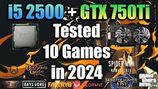 i5 2500 + GTX 750Ti Tested 10 Games in 2024