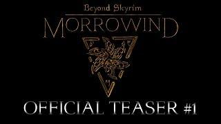 Beyond Skyrim: Morrowind - Official Teaser #1