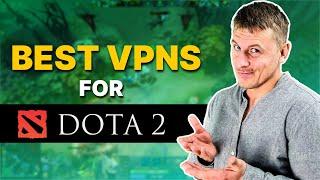 Best VPNs for Dota 2: Fast Speeds and Low Ping